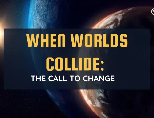 When Worlds Collide: The Call to Change