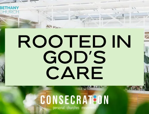 Consecration and Connection: Rooted in God’s Care 