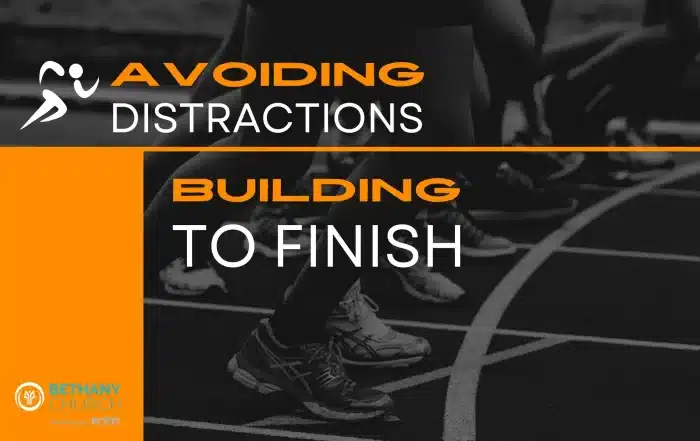 Avoiding Distractions - Building to Finish